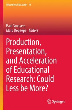 Depaepe / Smeyers |  Production, Presentation, and Acceleration of Educational Research: Could Less be More? | Buch |  Sack Fachmedien