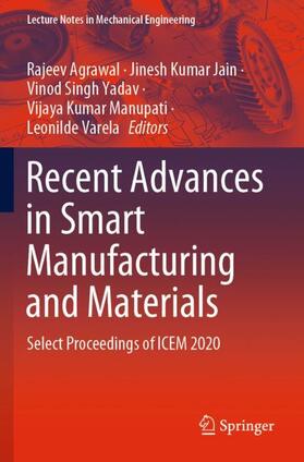Agrawal / Jain / Varela |  Recent Advances in Smart Manufacturing and Materials | Buch |  Sack Fachmedien