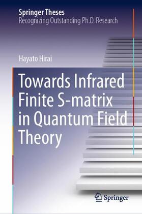 Hirai |  Towards Infrared Finite S-matrix in Quantum Field Theory | Buch |  Sack Fachmedien