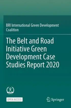 BRI International Green Development / BRI International Green Development Coalition |  The Belt and Road Initiative Green Development Case Studies Report 2020 | Buch |  Sack Fachmedien