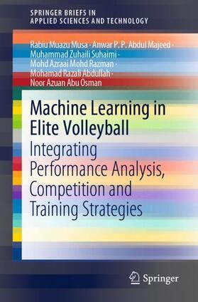 Muazu Musa / Abdul Majeed / Abu Osman |  Machine Learning in Elite Volleyball | Buch |  Sack Fachmedien