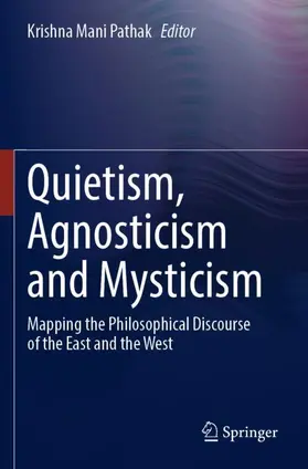 Pathak |  Quietism, Agnosticism and Mysticism | Buch |  Sack Fachmedien