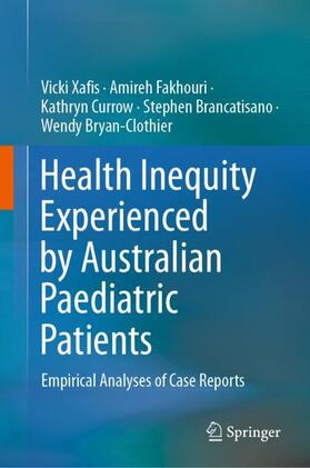 Xafis / Fakhouri / Bryan-Clothier |  Health Inequity Experienced by Australian Paediatric Patients | Buch |  Sack Fachmedien