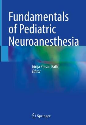 Rath |  Fundamentals of Pediatric Neuroanesthesia | Buch |  Sack Fachmedien