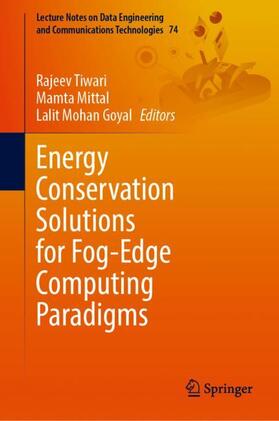 Tiwari / Mittal / Goyal |  Energy Conservation Solutions for Fog-Edge Computing Paradigms | Buch |  Sack Fachmedien