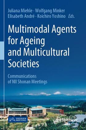 Miehle / Yoshino / Minker |  Multimodal Agents for Ageing and Multicultural Societies | Buch |  Sack Fachmedien