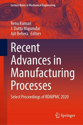 Kumari / Behera / Majumdar |  Recent Advances in Manufacturing Processes | Buch |  Sack Fachmedien