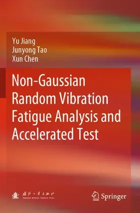 Jiang / Tao / Chen |  Non-Gaussian Random Vibration Fatigue Analysis and Accelerated Test | Buch |  Sack Fachmedien