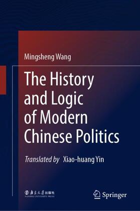 Wang |  The History and Logic of Modern Chinese Politics | Buch |  Sack Fachmedien