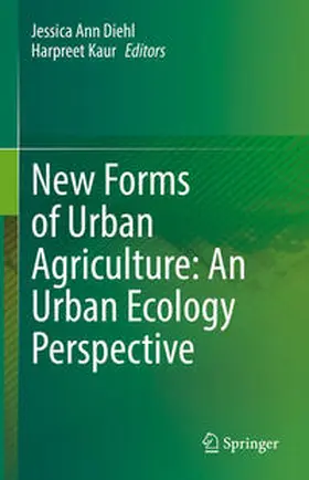 Diehl / Kaur |  New Forms of Urban Agriculture: An Urban Ecology Perspective | eBook | Sack Fachmedien