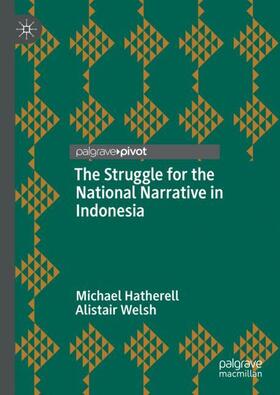 Welsh / Hatherell |  The Struggle for the National Narrative in Indonesia | Buch |  Sack Fachmedien