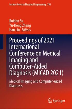 Su / Liu / Zhang |  Proceedings of 2021 International Conference on Medical Imaging and Computer-Aided Diagnosis (MICAD 2021) | Buch |  Sack Fachmedien