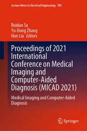 Su / Zhang / Liu |  Proceedings of 2021 International Conference on Medical Imaging and Computer-Aided Diagnosis (MICAD 2021) | eBook | Sack Fachmedien