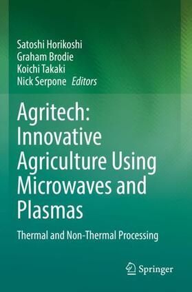 Horikoshi / Serpone / Brodie |  Agritech: Innovative Agriculture Using Microwaves and Plasmas | Buch |  Sack Fachmedien