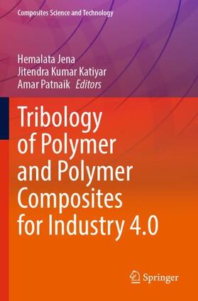 Jena / Patnaik / Katiyar |  Tribology of Polymer and Polymer Composites for Industry 4.0 | Buch |  Sack Fachmedien