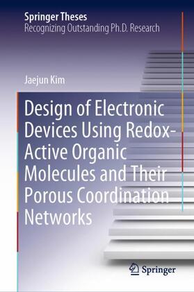 Kim |  Design of Electronic Devices Using Redox-Active Organic Molecules and Their Porous Coordination Networks | Buch |  Sack Fachmedien