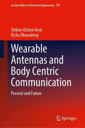 Bharadwaj / Koul |  Wearable Antennas and Body Centric Communication | Buch |  Sack Fachmedien