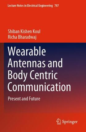 Bharadwaj / Koul |  Wearable Antennas and Body Centric Communication | Buch |  Sack Fachmedien