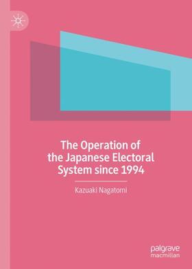 Nagatomi |  The Operation of the Japanese Electoral System since 1994 | Buch |  Sack Fachmedien