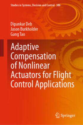 Deb / Burkholder / Tao |  Adaptive Compensation of Nonlinear Actuators for Flight Control Applications | eBook | Sack Fachmedien