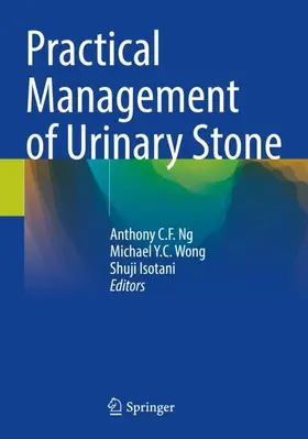 Ng / Isotani / Wong |  Practical Management of Urinary Stone | Buch |  Sack Fachmedien