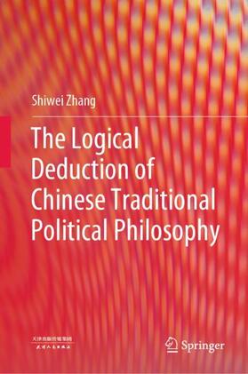 Zhang |  The Logical Deduction of Chinese Traditional Political Philosophy | Buch |  Sack Fachmedien