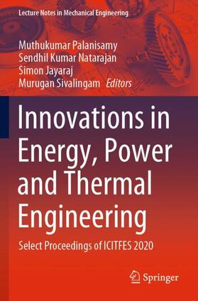 Palanisamy / Sivalingam / Natarajan | Innovations in Energy, Power and Thermal Engineering | Buch | 978-981-16-4491-7 | sack.de