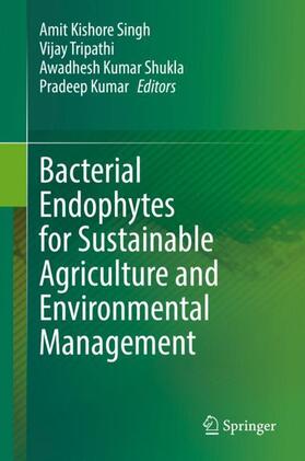 Singh / Kumar / Tripathi |  Bacterial Endophytes for Sustainable Agriculture and Environmental Management | Buch |  Sack Fachmedien