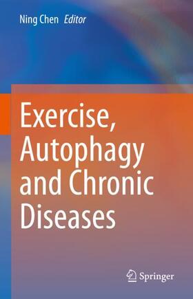 Chen |  Exercise, Autophagy and Chronic Diseases | Buch |  Sack Fachmedien