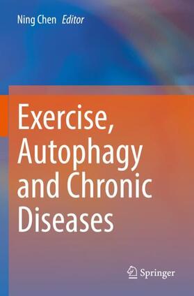 Chen |  Exercise, Autophagy and Chronic Diseases | Buch |  Sack Fachmedien