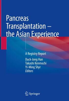 Han / Shyr / Kenmochi |  Pancreas Transplantation ¿ the Asian Experience | Buch |  Sack Fachmedien