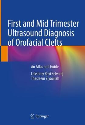 Ziyaullah / Selvaraj |  First and Mid Trimester Ultrasound Diagnosis of Orofacial Clefts | Buch |  Sack Fachmedien