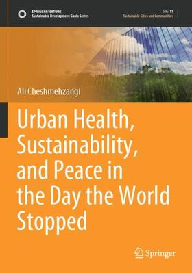 Cheshmehzangi |  Urban Health, Sustainability, and Peace in the Day the World Stopped | Buch |  Sack Fachmedien