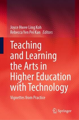 Kan / Koh |  Teaching and Learning the Arts in Higher Education with Technology | Buch |  Sack Fachmedien