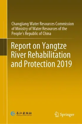 CWRC / Changjiang Water Resources Commission of Ministry of Water Resources of the People’s Republic of China |  Report on Yangtze River Rehabilitation and Protection 2019 | Buch |  Sack Fachmedien