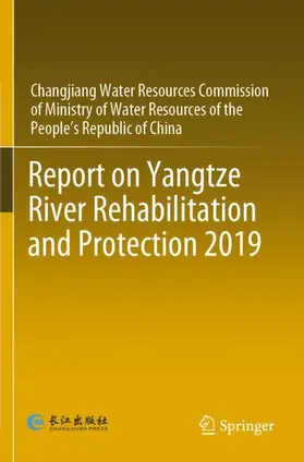 CWRC / Changjiang Water Resources Commission of Ministry of Water Resources of the People’s Republic of China |  Report on Yangtze River Rehabilitation and Protection 2019 | Buch |  Sack Fachmedien