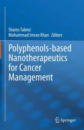 Tabrez / Imran Khan |  Polyphenols-Based Nanotherapeutics for Cancer Management | Buch |  Sack Fachmedien