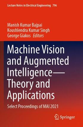 Bajpai / Giakos / Kumar Singh |  Machine Vision and Augmented Intelligence¿Theory and Applications | Buch |  Sack Fachmedien