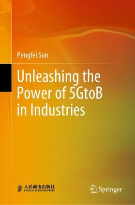 Sun |  Unleashing the Power of 5GtoB in Industries | Buch |  Sack Fachmedien