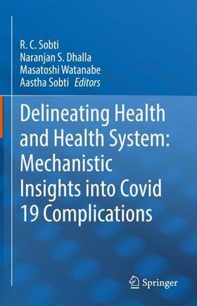 Sobti / Dhalla / Watanabe |  Delineating Health and Health System: Mechanistic Insights into Covid 19 Complications | Buch |  Sack Fachmedien
