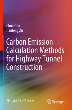 Xu / Guo |  Carbon Emission Calculation Methods for Highway Tunnel Construction | Buch |  Sack Fachmedien