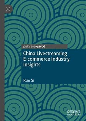 Si |  China Livestreaming E-commerce Industry Insights | Buch |  Sack Fachmedien