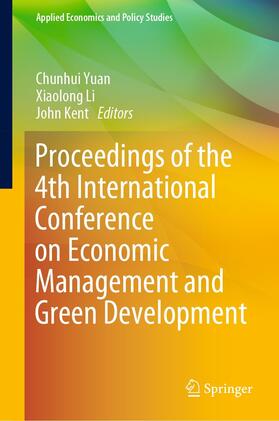 Yuan / Li / Kent |  Proceedings of the 4th International Conference on Economic Management and Green Development | eBook | Sack Fachmedien