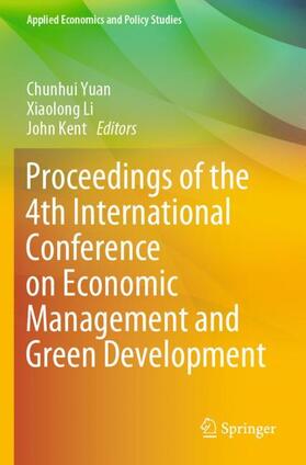 Yuan / Kent / Li |  Proceedings of the 4th International Conference on Economic Management and Green Development | Buch |  Sack Fachmedien