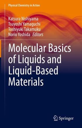 Nishiyama / Yoshida / Yamaguchi |  Molecular Basics of Liquids and Liquid-Based Materials | Buch |  Sack Fachmedien