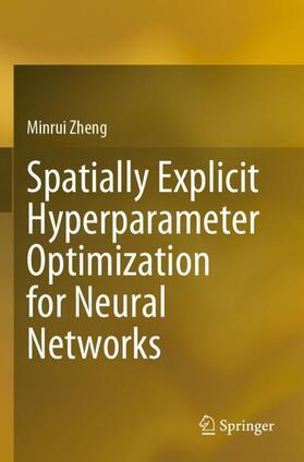 Zheng |  Spatially Explicit Hyperparameter Optimization for Neural Networks | Buch |  Sack Fachmedien