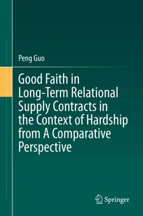 Guo |  Good Faith in Long-Term Relational Supply Contracts in the Context of Hardship from A Comparative Perspective | Buch |  Sack Fachmedien