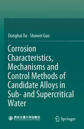 Guo / Xu |  Corrosion Characteristics, Mechanisms and Control Methods of Candidate Alloys in Sub- and Supercritical Water | Buch |  Sack Fachmedien