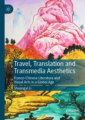 Li |  Travel, Translation and Transmedia Aesthetics | Buch |  Sack Fachmedien