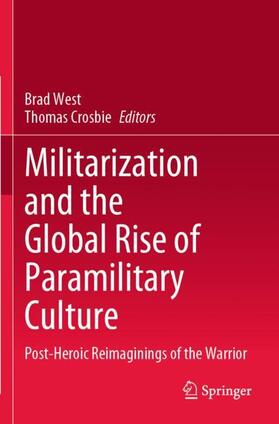 Crosbie / West |  Militarization and the Global Rise of Paramilitary Culture | Buch |  Sack Fachmedien